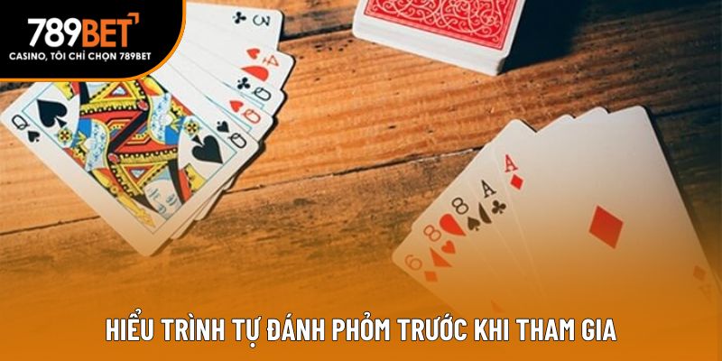 Hiểu trình tự đánh phỏm trước khi tham gia