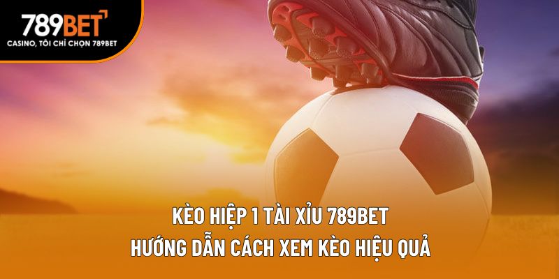 kèo hiệp 1 tài xỉu