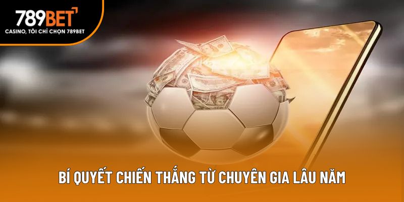 Bí quyết chiến thắng từ chuyên gia lâu năm