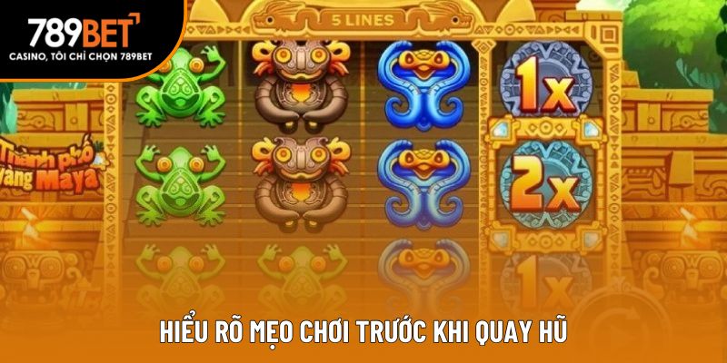 Hiểu rõ mẹo chơi trước khi quay hũ